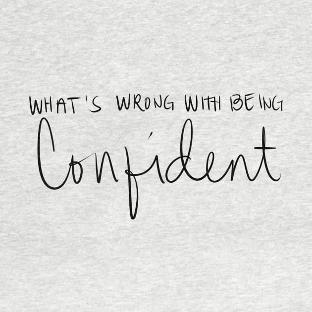 What's Wrong With Being Confident by seventhdemigod